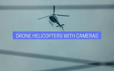 Drone Helicopters With Cameras